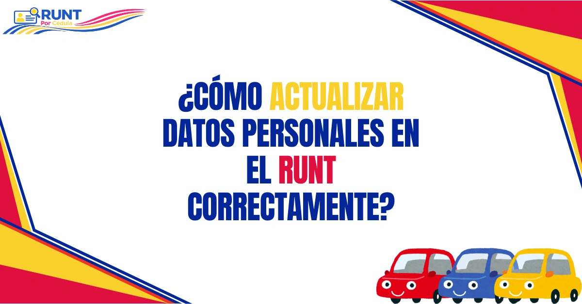¿Cómo Actualizar Datos Personales en el RUNT Correctamente?