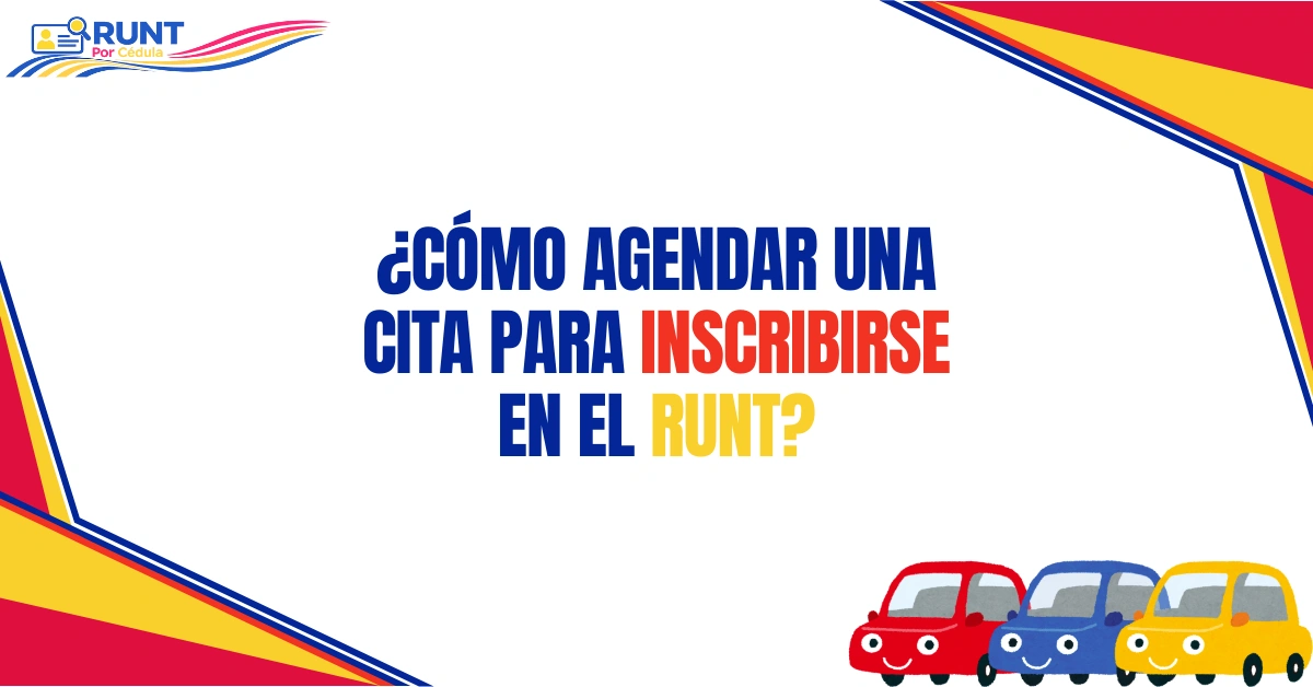 ¿Cómo Agendar Una Cita Para Inscribirse en el RUNT?