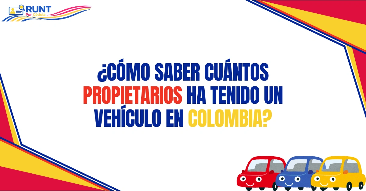 ¿Cómo Saber Cuántos Propietarios ha Tenido Un Vehículo en Colombia?