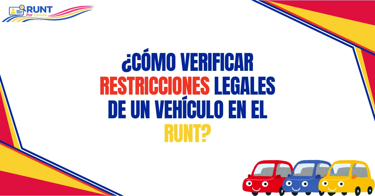 ¿Cómo Verificar Restricciones Legales de un Vehículo en el RUNT?