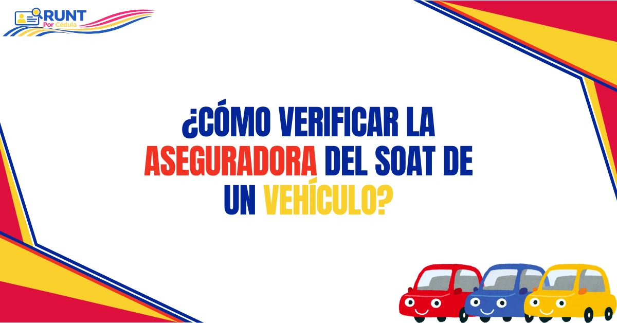 ¿Cómo Verificar la Aseguradora Del SOAT de Un Vehículo