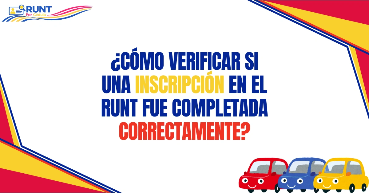 ¿Cómo Verificar si Una Inscripción en el RUNT Fue Completada Correctamente?