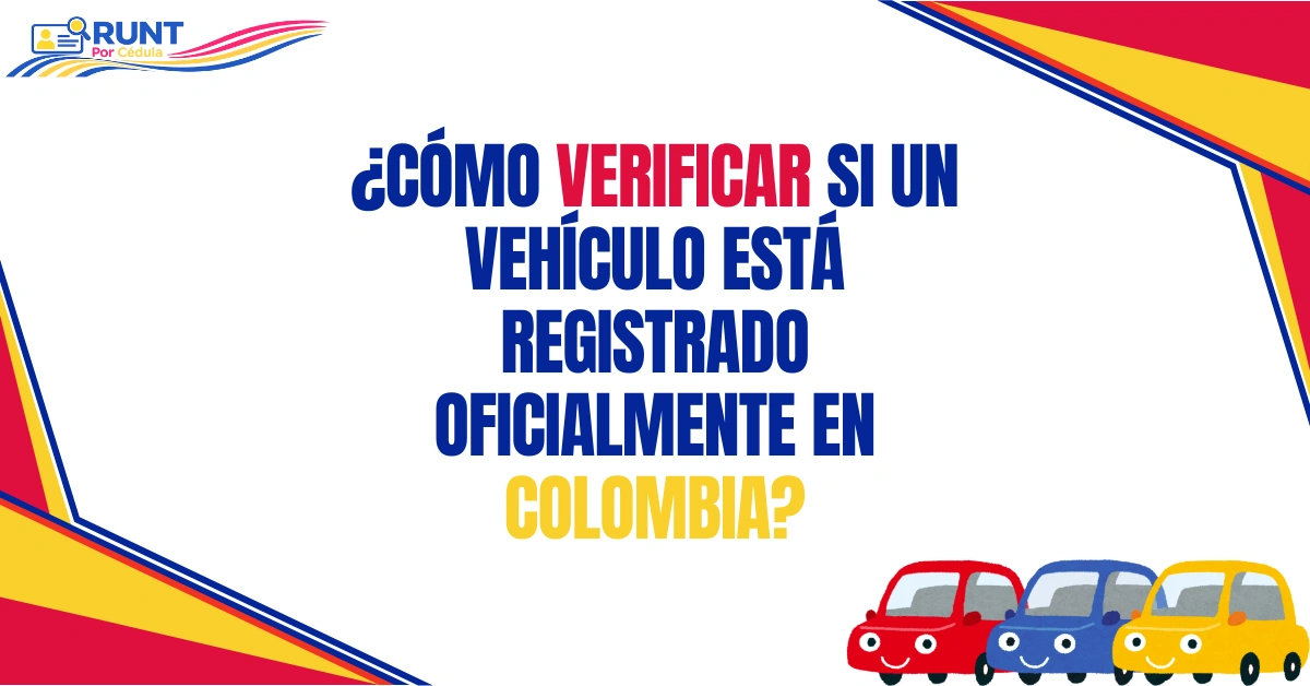 ¿Cómo Verificar si un Vehículo Está Registrado Oficialmente en Colombia?