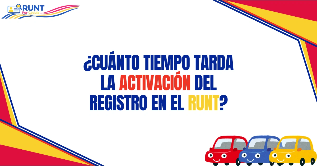 ¿Cuánto Tiempo Tarda la Activación del Registro en el RUNT?