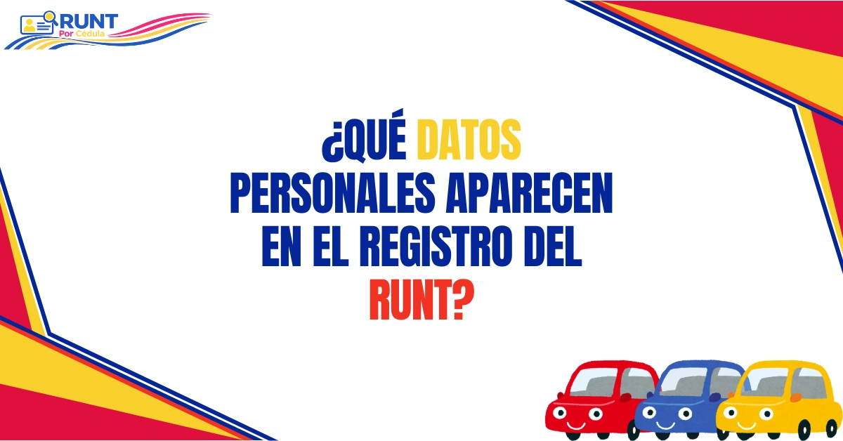 ¿Qué Datos Personales Aparecen en el Registro del RUNT?