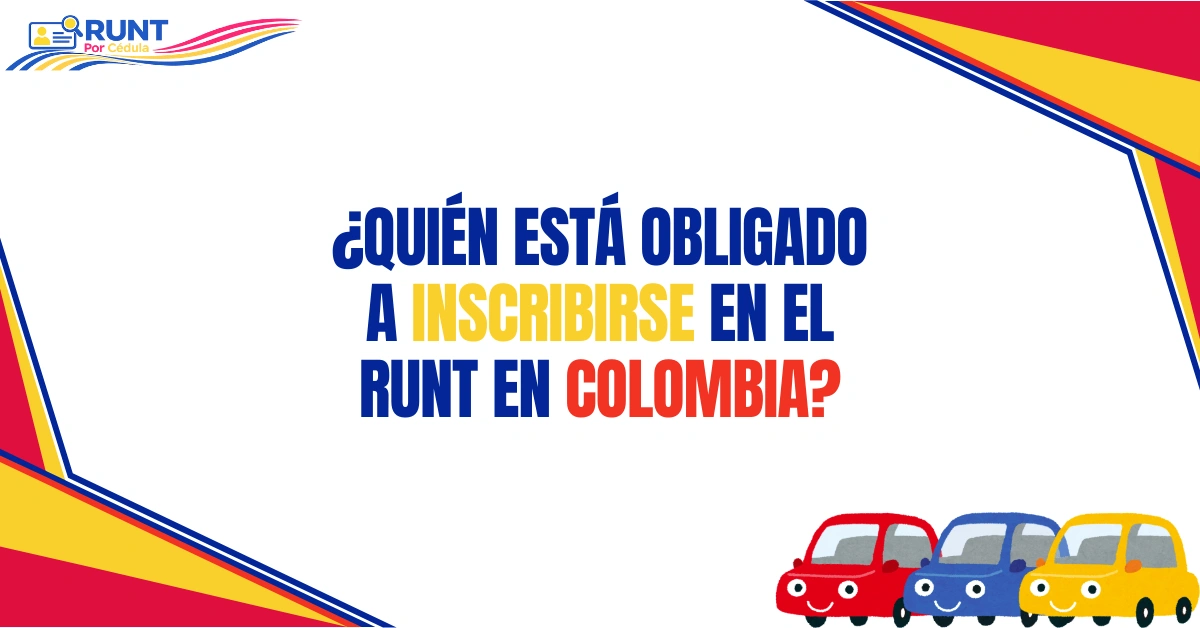 ¿Quién Está Obligado a Inscribirse en el RUNT en Colombia?