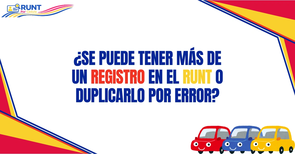 ¿Se Puede Tener Más de Un Registro en el RUNT o Duplicarlo por Error?