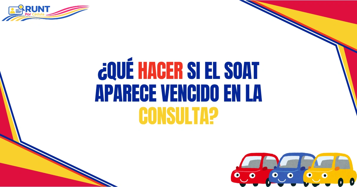 ¿Qué Hacer Si el SOAT Aparece Vencido en la Consulta?