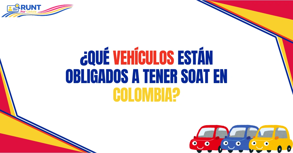 ¿Qué Vehículos Están Obligados a Tener SOAT en Colombia?